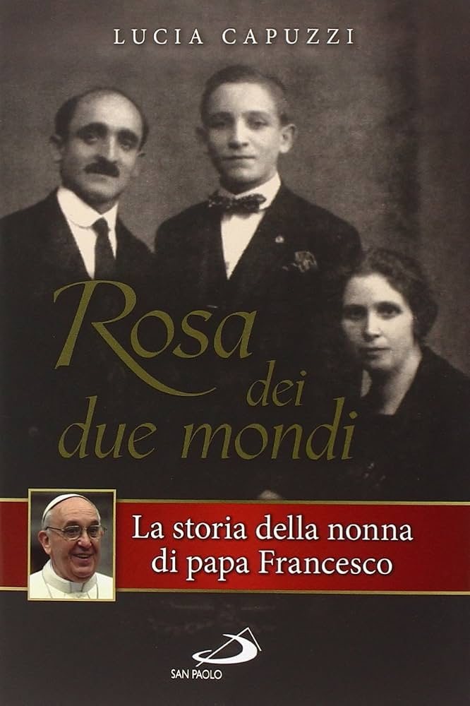 Rosa dei due mondi: la storia di Rosa Vassallo e le radici di Papa Francesco